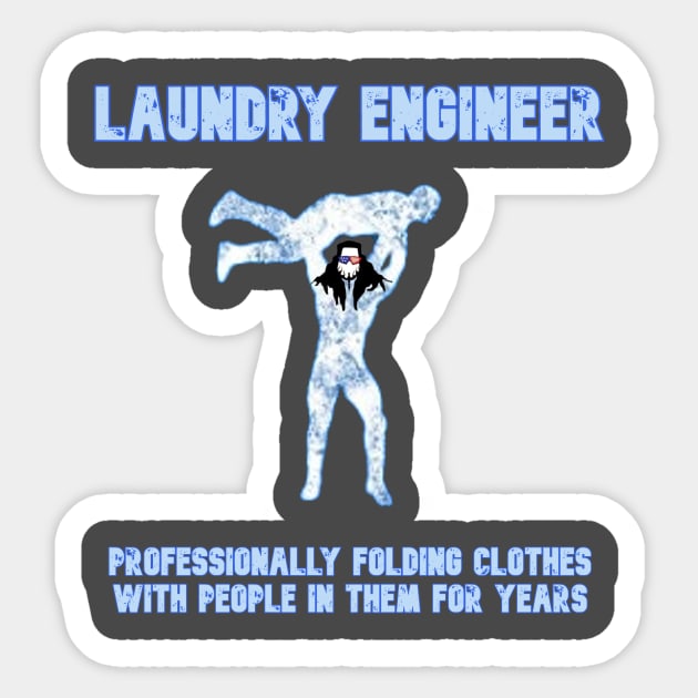 The Laundry Engineer (Pro Wrestler) Sticker by ChazTaylor713